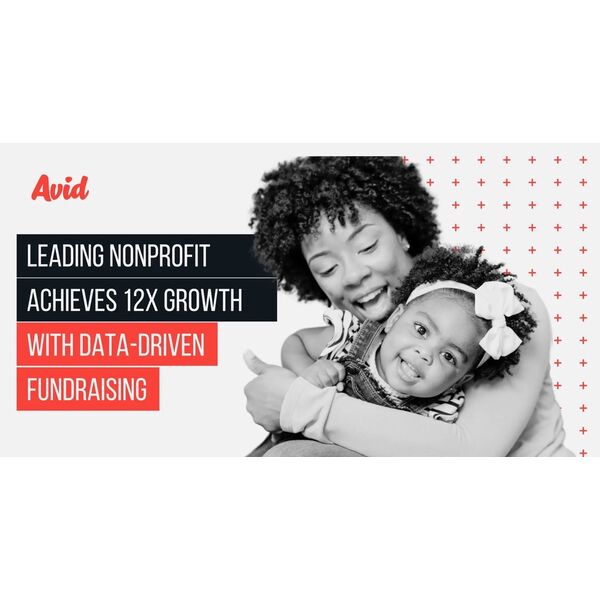 Learn how a leading nonprofit used Avid to unify donor data, optimize ad targeting, and automate engagement—driving 12x growth in donor conversions.