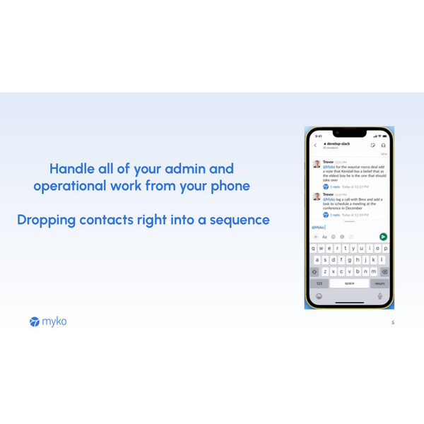 Use Myko to interact with your CRM and Salesloft using natural language from the field. 